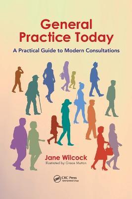 General Practice Today: A Practical Guide to Modern Consultations - Jane Wilcock - cover