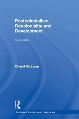Postcolonialism, Decoloniality and Development - Cheryl McEwan - cover