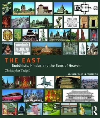 The East: Buddhists, Hindus and the Sons of Heaven - Christopher Tadgell - cover