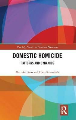 Domestic Homicide: Patterns and Dynamics - Marieke Liem,Frans Koenraadt - cover