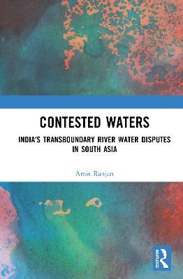 Contested Waters: India's Transboundary River Water Disputes in South Asia - Amit Ranjan - cover