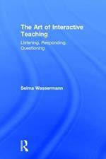The Art of Interactive Teaching: Listening, Responding, Questioning