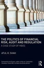 The Politics of Financial Risk, Audit and Regulation: A Case Study of HBOS