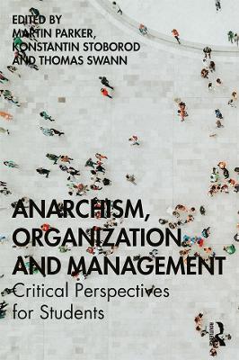 Anarchism, Organization and Management: Critical Perspectives for Students - cover