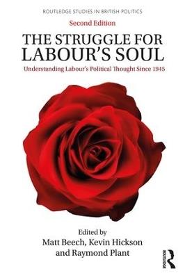 The Struggle for Labour's Soul: Understanding Labour's Political Thought Since 1945 - cover