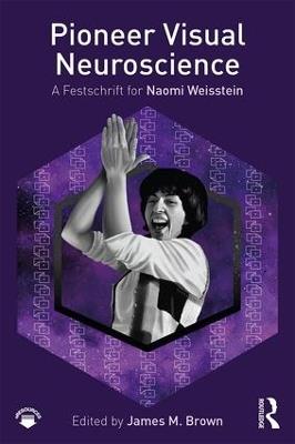 Pioneer Visual Neuroscience: A Festschrift for Naomi Weisstein - cover