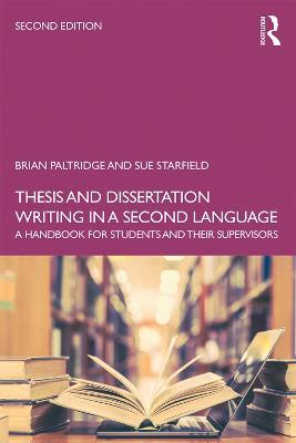 Thesis and Dissertation Writing in a Second Language: A Handbook for Students and their Supervisors - Brian Paltridge,Sue Starfield - cover