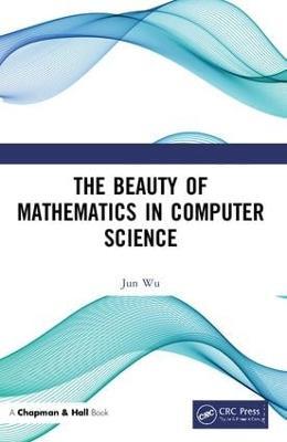 The Beauty of Mathematics in Computer Science - Jun Wu - cover