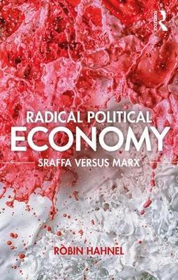 Radical Political Economy: Sraffa Versus Marx - Robin Hahnel - cover