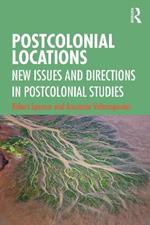 Postcolonial Locations: New Issues and Directions in Postcolonial Studies