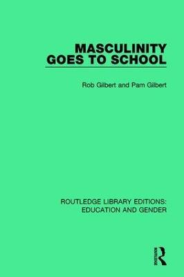 Masculinity Goes to School - Rob Gilbert,Pam Gilbert - cover