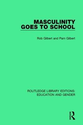 Masculinity Goes to School - Rob Gilbert,Pam Gilbert - cover