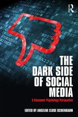 The Dark Side of Social Media: A Consumer Psychology Perspective - cover