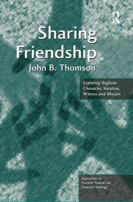 Sharing Friendship: Exploring Anglican Character, Vocation, Witness and Mission - John B. Thomson - cover
