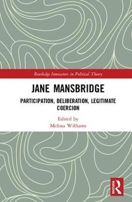 Jane Mansbridge: Participation, Deliberation, Legitimate Coercion - cover