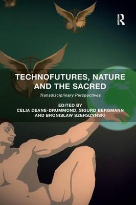 Technofutures, Nature and the Sacred: Transdisciplinary Perspectives - cover