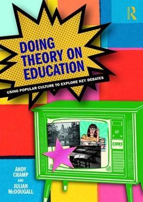 Doing Theory on Education: Using Popular Culture to Explore Key Debates - Andy Cramp,Julian McDougall - cover
