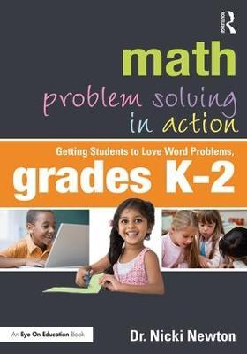 Math Problem Solving in Action: Getting Students to Love Word Problems, Grades K-2 - Nicki Newton - cover