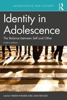 Identity in Adolescence 4e: The Balance between Self and Other - Laura Ferrer-Wreder,Jane Kroger - cover