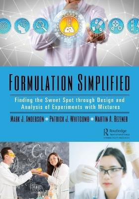 Formulation Simplified: Finding the Sweet Spot through Design and Analysis of Experiments with Mixtures - Mark J. Anderson,Patrick J. Whitcomb,Martin A. Bezener - cover