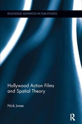 Hollywood Action Films and Spatial Theory - Nick Jones - cover
