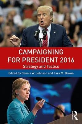 Campaigning for President 2016: Strategy and Tactics - cover