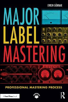 Major Label Mastering: Professional Mastering Process - Evren Göknar - cover