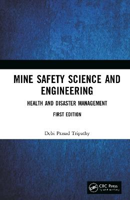Mine Safety Science and Engineering: Health and Disaster Management - Debi Prasad Tripathy - cover