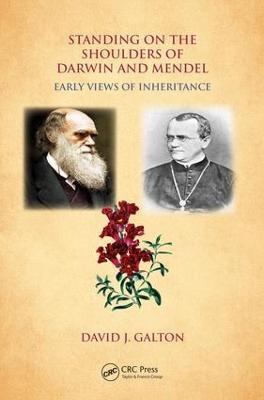 Standing on the Shoulders of Darwin and Mendel: Early Views of Inheritance - David J. Galton - cover