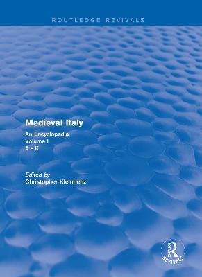 Routledge Revivals: Medieval Italy (2004): An Encyclopedia - Volume I - cover