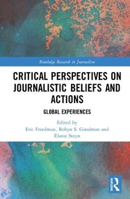 Critical Perspectives on Journalistic Beliefs and Actions: Global Experiences - cover