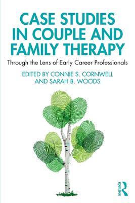 Case Studies in Couple and Family Therapy: Through the Lens of Early Career Professionals - cover