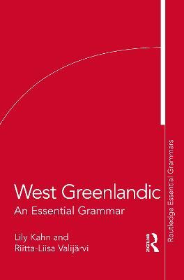 West Greenlandic: An Essential Grammar - Lily Kahn,Riitta-Liisa Valijärvi - cover