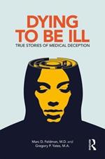 Dying to be Ill: True Stories of Medical Deception