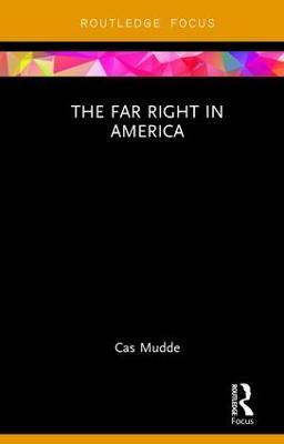 The Far Right in America - Cas Mudde - cover