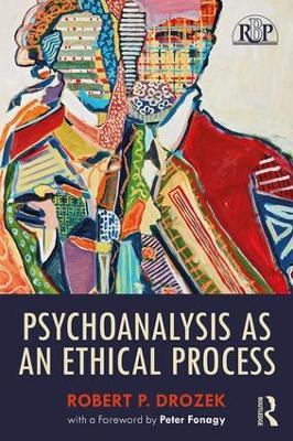 Psychoanalysis as an Ethical Process - Robert P. Drozek - cover