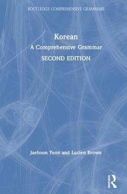 Korean: A Comprehensive Grammar - Jaehoon Yeon,Lucien Brown - cover