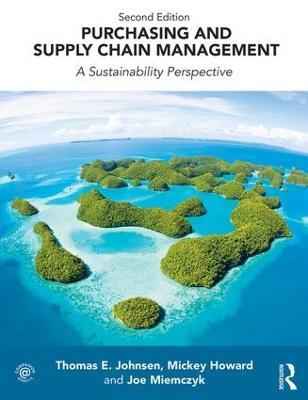 Purchasing and Supply Chain Management: A Sustainability Perspective - Thomas E. Johnsen,Mickey Howard,Joe Miemczyk - cover