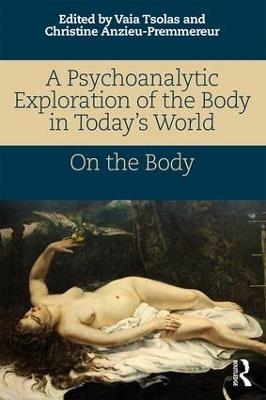 A Psychoanalytic Exploration of the Body in Today's World: On The Body - cover