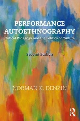 Performance Autoethnography: Critical Pedagogy and the Politics of Culture - Norman K. Denzin - cover