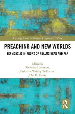 Preaching and New Worlds: Sermons as Mirrors of Realms Near and Far - cover
