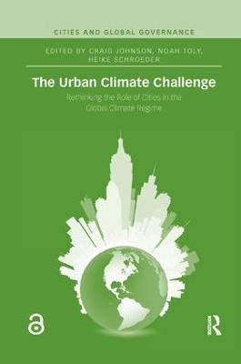 The Urban Climate Challenge: Rethinking the Role of Cities in the Global Climate Regime - cover