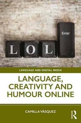 Language, Creativity and Humour Online - Camilla Vásquez - cover