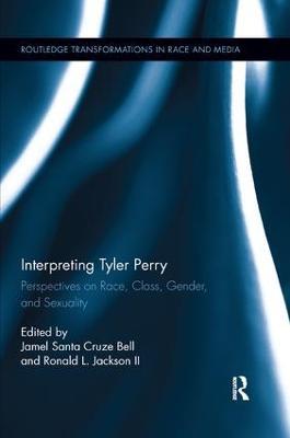 Interpreting Tyler Perry: Perspectives on Race, Class, Gender, and Sexuality - cover