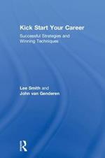Kick Start Your Career: Successful Strategies and Winning Techniques