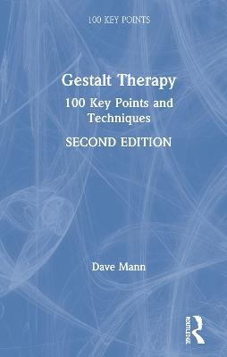 Gestalt Therapy: 100 Key Points and Techniques - Dave Mann - cover
