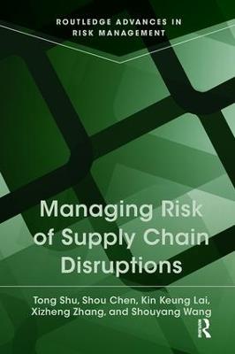 Managing Risk of Supply Chain Disruptions - Tong Shu,Shou Chen,Kin Keung Lai - cover