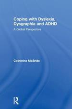 Coping with Dyslexia, Dysgraphia and ADHD: A Global Perspective