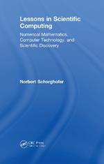 Lessons in Scientific Computing: Numerical Mathematics, Computer Technology, and Scientific Discovery