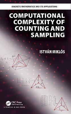 Computational Complexity of Counting and Sampling - Istvan Miklos - cover